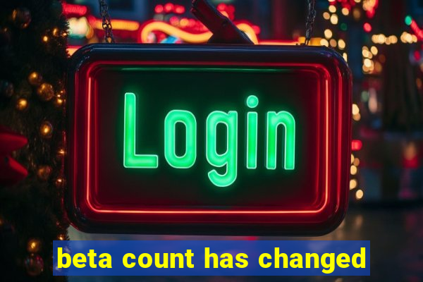 beta count has changed